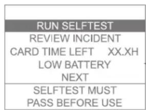 RUN SELFTEST REVIEW INCIDENT CARD TIME LEFT XX.XH LOW BATTERY NEXT SELFTEST MUST PASS BEFORE USE