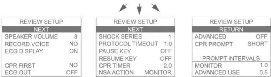 REVIEW SETUP NEXT SPEAKER VOLUME 8 RECORD VOICE NO ECG DISPLAY ON CPR FIRST NO ECG OUT OFF REVIEW SETUP NEXT SHOCK SERIES 1 PROTOCOL TIMEOUT 1.0 PAUSE KEY OFF RESUME KEY OFF CPR TIMER 2.0 NSA ACTION MONITOR REVIEW SETUP RETURN ADVANCED OFF CPR PROMPT SHORT PROMPT INTERVALS MONITOR 1.0 ADVANCED USE 0.5
