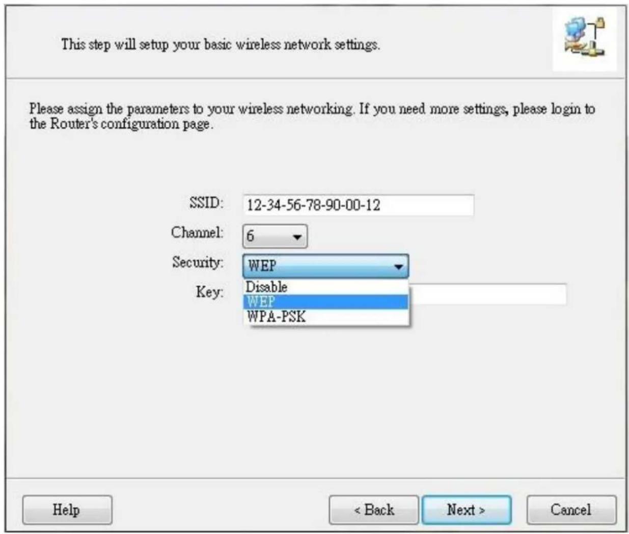 This step will setup your basic wireless network settings. Please assign the parameters to your wireless networking. If you need more settings, please login to the Router's configuration page. SSID: 12-34-56-78-90-00-12 Channel: 6 Security: WEP Key: Disable WEP WPA-PSK Help < Back Next > Cancel