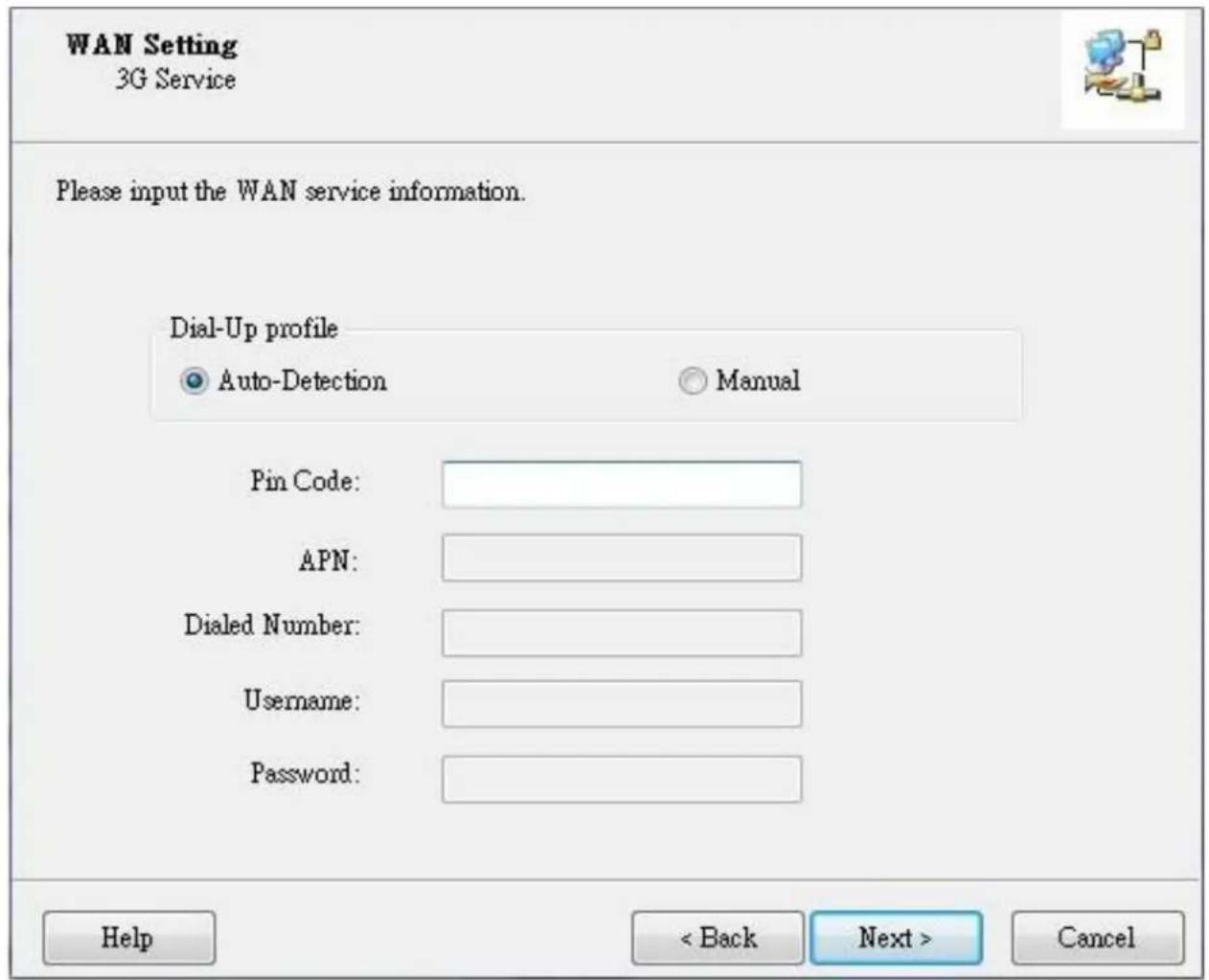 WAN Setting 3G Service Please input the WAN service information. Dial-Up profile Auto-Detection Manual Pin Code: APN: Dialed Number: Username: Password: Help < Back Next > Cancel