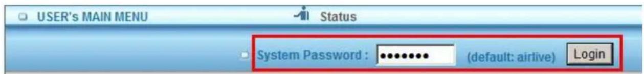 USER'S MAIN MENU Status System Password : ******** (default: airlive) Login