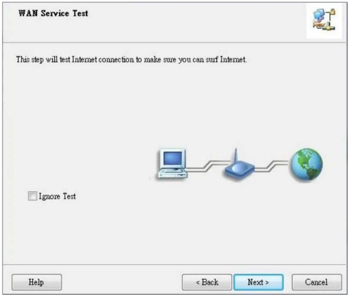 WAN Service Test This step will test Internet connection to make sure you can surf Internet. Ignore Test Help < Back Next > Cancel