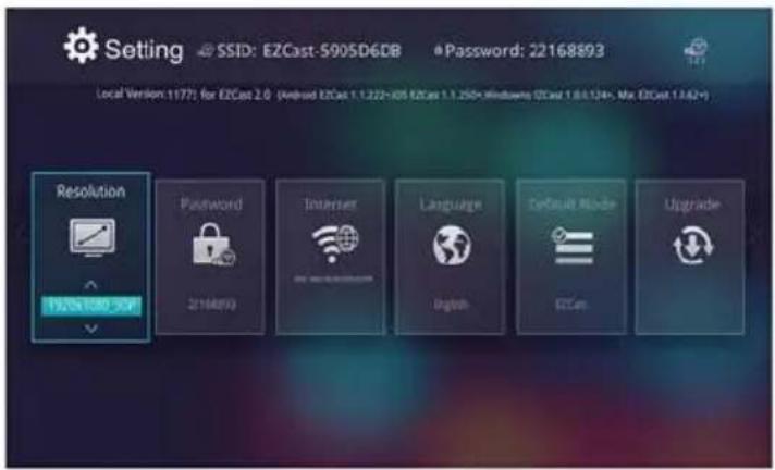 Setting SSID: EZCast-5005D6DB Password: 22168893 Local Version: 11771 for EZCast 2.0 (Android EZCast 1.1.22=805 EZCast 1.1.25=Windows EZCast 1.0.0.124= Max EZCast 1.0.0.2+) Resolution 19.0% 100% 90% Password 2168893 Internet Internet Language English Default Mode EZCam Upgrade