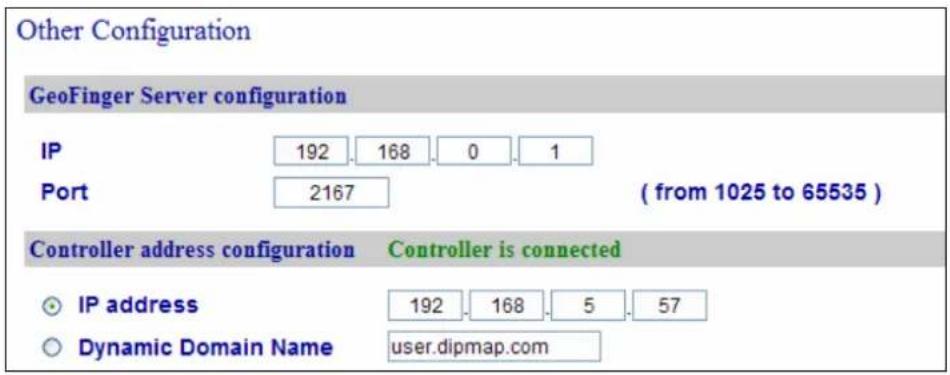 Other Configuration GeoFinger Server configuration IP 192 168 0 1 Port 2167 ( from 1025 to 65535 ) Controller address configuration Controller is connected IP address 192 168 5 57 Dynamic Domain Name user.dipmap.com