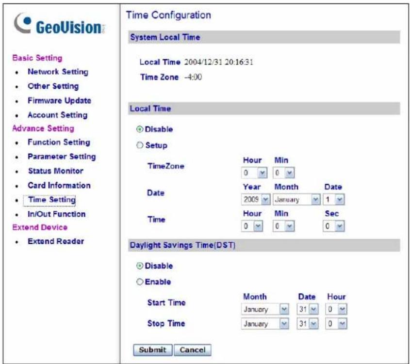GeoVision Basic Setting • Network Setting • Other Setting • Firmware Update • Account Setting Advance Setting • Function Setting • Parameter Setting • Status Monitor • Card Information • Time Setting • In/Out Function Extend Device • Extend ReaderTime Configuration System Local Time Local Time 2004/12/31 20:16:31 Time Zone -4:00 Local Time ○ Disable ○ Setup TimeZone Hour Min 0 0 Date Year Month Date 2009 January 1 Time Hour Min Sec 0 0 0 Daylight Savings Time(DST) ○ Disable ○ Enable Start Time Month Date Hour January 31 0 Stop Time January 31 0 Submit Cancel