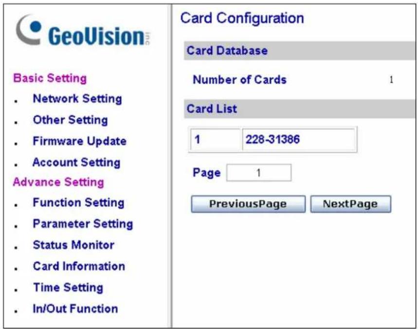 GeoVision Basic Setting • Network Setting • Other Setting • Firmware Update • Account Setting Advance Setting • Function Setting • Parameter Setting • Status Monitor • Card Information • Time Setting • In/Out Function Card Configuration Card Database Number of Cards 1 Card List 1 228-31386 Page 1 PreviousPage NextPage
