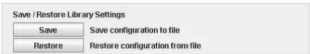 Save / Restore Library Settings Save Save configuration to file Restore Restore configuration from file