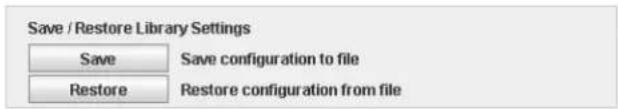Save / Restore Library Settings Save Save configuration to file Restore Restore configuration from file