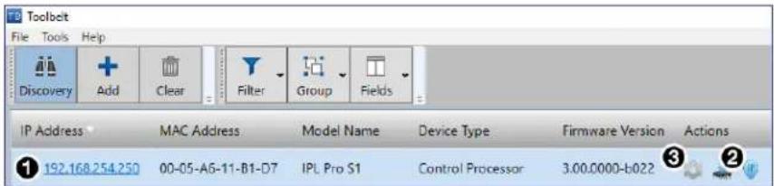 Toolbelt File Tools Help Discovery Add Clear Filter Group Fields IP Address MAC Address Model Name Device Type Firmware Version Actions ① 192.168.254.250 00-05-A6-11-B1-D7 IPL Pro S1 Control Processor 3.00.0000-b022
