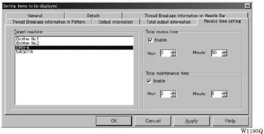 Setting items to be displayed General Details Thread Breakage information on Needle Bar Thread Breakage information in Pattern Output information Total output information Recess time setting Target machine Brother No.1 Brother No.2 EM3-4 NAGOVA Total recess time Enable Hour: 0 Minutes: 60 Total maintenance time Enable Hour: 2 Minutes: 0 OK Cancel Apply Help W1193Q