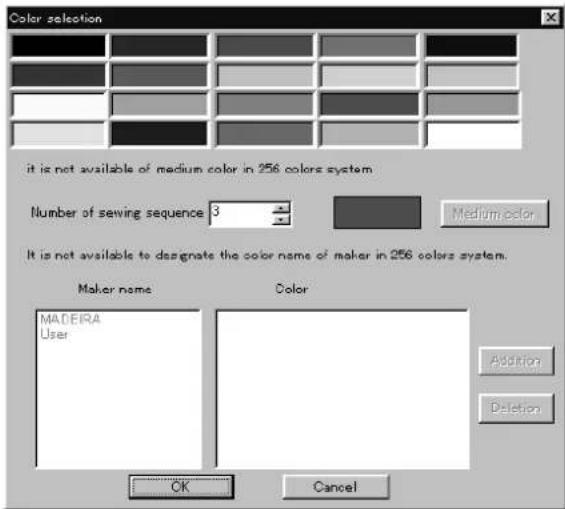 Color selection it is not available of medium color in 256 colors system Number of sewing sequence 3 Medium color It is not available to designate the color name of maker in 256 colors system. Maker name MadeIRA User Color Addition Delete OK Cancel