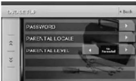 DVD-SETUP + Back PASSWORD PARENTAL LOCALE PARENTAL LEVEL No Parental