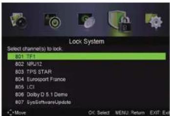 Lock System Select channel(s) to lock. 801 TF1 802 NRU12 803 TPS STAR 804 Eurosport France 805 LCI 806 Doiby D 5.1 Demo 807 SysSoftwareUpdate Move OK Select MENU Return EXIT Exit