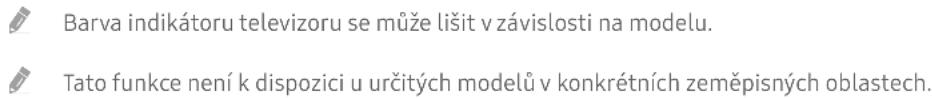 Barva indikátoru televizoru se může lišit v závislosti na modelu. Tato funkce není k dispozici u určitých modelů v konkrétních zeměpisných oblastech.