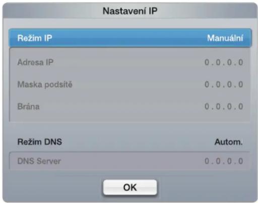 Nastavení IP Režim IP Manuální Adresa IP 0.0.0.0 Maska podsítě 0.0.0.0 Brána 0.0.0.0 Režim DNS Autom. DNS Server 0.0.0.0 OK