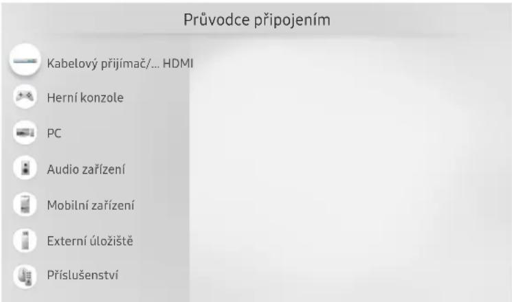 Průvodce připojením Kabelový přijímač/... HDMI Herní konzole PC Audio zařízení Mobilní zařízení Externí úložiště Příslušenství