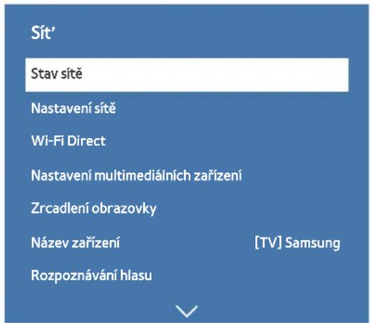 Sít' Stav sitě Nastavení sitě Wi-Fi Direct Nastavení multimedialních zařízení Zrcadlení obrazovky Název zařízení [TV] Samsung Rozpoznávání hlasu
