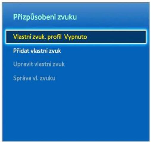 Přizpůsobení zvuku Vlastní zvuk. profil Vypnuto Přidat vlastní zvuk Upravit vlastní zvuk Správa vl. zvuku