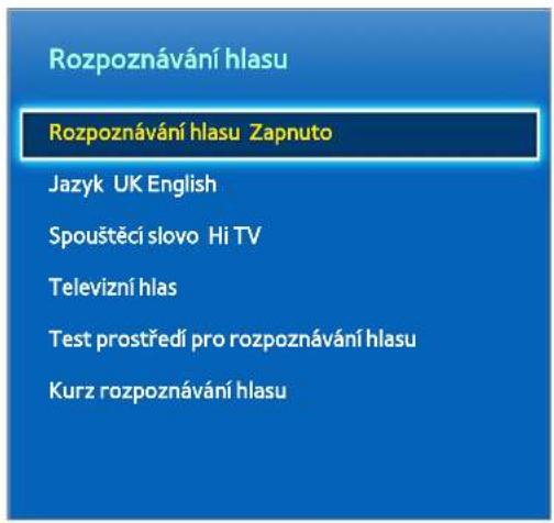 Rozpoznávání hlasu Rozpoznávání hlasu Zapnuto Jazyk UK English Spouštěcí slovo Hi TV Televizní hlas Test prostředí pro rozpoznávání hlasu Kurz rozpoznávání hlasu