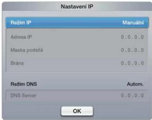 Nastavení IP Režim IP Manuální Adresa IP 0.0.0.0 Maska podsíté 0.0.0.0 Brána 0.0.0.0 Režim DNS Autom. DNS Server 0.0.0.0 OK