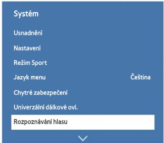 Systém Usnadnění Nastavení Režim Sport Jazyk menu Čeština Chytré zabezpečení Univerzální dálkové ovl. Rozpoznávání hlasu