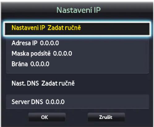 Nastavení IP Nastavení IP Zadat ručně Adresa IP 0.0.0.0 Maska podsítě 0.0.0.0 Brána 0.0.0.0 Nast. DNS Zadat ručně Server DNS 0.0.0.0 OK Zrušit