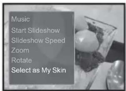 Music Start Slideshow Slideshow Speed Zoom Rotate Select as My Skin