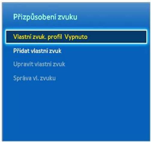 Přizpůsobení zvuku Vlastní zvuk. profil Vypnuto Přídat vlastní zvuk Upravit vlastní zvuk Správa vl. zvuku