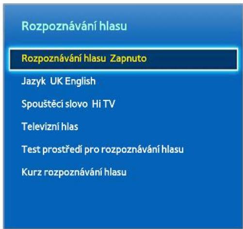 Rozpoznávání hlasu Rozpoznávání hlasu Zapnuto Jazyk UK English Spouštěcí slovo Hi TV Televizní hlas Test prostředí pro rozpoznávání hlasu Kurz rozpoznávání hlasu