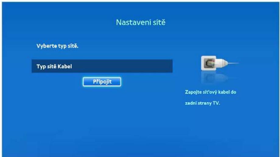 Nastavení sítě Vyberte typ sítě. Typ sítě Kabel Připojit Zapojte sít'ový kabel do zadní strany TV.