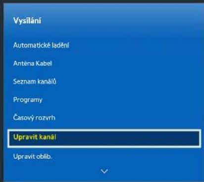 Vysilání Automatické ladění Anténa Kabel Seznam kanálů Programy Časový rozvrh Upravit kanál Upravit oblib.