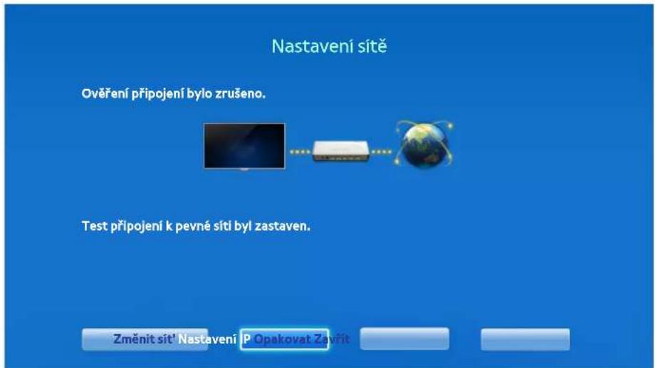 Nastavení sítě Ověření připojení bylo zrušeno. Test připojení k pevné sítí byl zastaven. Změnit sit' Nastavení P. Opakovat Zavřit