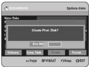 DVD-RW(VR) Správca disku Názov Disku P D I A Chcete Final. Disk? Áno Nle Ochrana Vymaz. Visik. Finaliz. Format. Prelst VYBRAT Nasp. EXIT