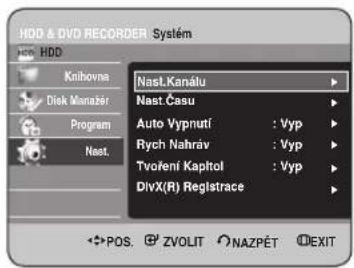 HDD & DVD RECORDER - System HDD Knibovna Disk Manager Program Nast. Nast.Kanálu Nast.Času Auto Vypnutí : Vyp Rych Nahráv : Vyp Tvoření Kapitol : Vyp DivX(R) Registrace POS. ZVOLIT NAZPÉT EXIT