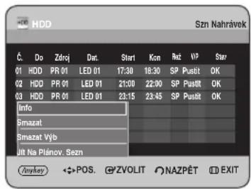 HDD Szn Nahrávek Č. Do Zdroj Dot. Start Kon Rež VIP Star 01 HDD PR 01 LED 01 17:30 18:30 SP Pusit OK 02 HDD PR 01 LED 01 21:00 22:00 SP Pusit OK 03 HDD PR 01 LED 01 23:15 23:45 SP Pusit OK Info Smazat Smazat Vyb Jlt Na Plánov. Sezn (Anykey) ↔ POS. G°ZVOLIT NAZPÉT EXIT