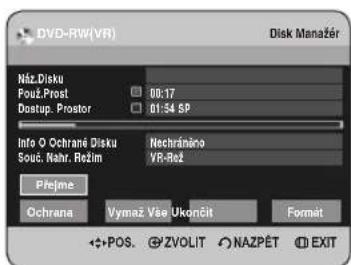 DVD-RW(VR) Disk Manager Niz.Disku Použ.Prost Dustup. Prostor 00:17 01:54 SP Info O Ochrane Disku Souč. Nahr. Režim Rechránico VR-Rež Přejme Ochrana Vymaž Vše UkdnČit Format ←+POS. ©ZVOLIT ⚡ NAZPĚT ⚡ EXIT