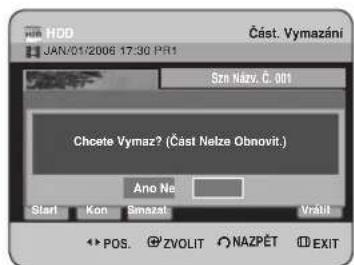 HDD JAN/01/2006 17:30 PR1 Část. Vymazání Szn Názy. Č. 001 Chcete Vymaz? (Část Nelze Obnovit.) Ano Ne Start Kon Semazat Vrátít POS. ZVOLIT NAZPĚT EXIT