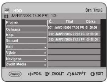 HDD JAN'01/2006 17:30 PRI 1/3 Projne Ochrana Kop. Smazat Edit Vyber Navigace Zvolt Media C. Titul Défka 001 JAN'01/2006 17:30 PR 01:00:00 002 JAN'01/2006 21:00 PR 01:00:00 003 JAN'01/2006 23:15 PR 03:30:00 - - - - - - - - - - - - - - - - - - - - - - - - - - - - - - - - - - - - - - - - - - - - - - - - - - - - - - - - - - - - - - - - - - - - - - - - - - - - - - - - - - - - - - - - - - - - - - - - - - - - - POS. ZVOLIT NAZPÉT EXIT