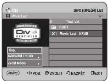 CD Movie 1.avi DivX (MPEG4) List 1/1 ©: Title Vol. ROOT 001 Movie 1.avi 0.7MB Kop. Kodováni Titulku Zvolit Media Anykey POS. ZVOLIT NAZPÉT EXIT