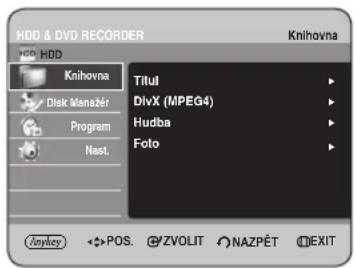 HDD & DVD RECORDER Knihovna Knihovna Disk Manažér Program Nast. Titul Dlx (MPEG4) Hudba Foto Anylocy POS. ZVOLIT NAZPÉT EXIT