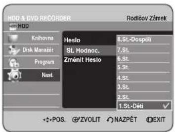 HDD & DVD RECORDER HDD Knihovna Disk Manazár Program Nast. Heslo St. Hodnoc. Změnit Heslo 8.St.-Dospěti 7.St. 6.St. 5.St. 4.St. 3.St. 2.St. 1.St.-Děti POS. ©ZVOLIT NAZPĚT EXIT