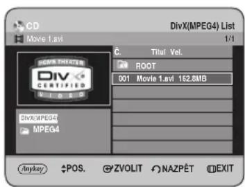 CD Movie 1.avi DivX(MPEG4) List 1/1 C. Titui Vel. ROOT 001 Movie 1.avi 152.8MB DIVX(MPEG4) MPEG4 Anykey POS. ZVOLIT NAZPÉT EXIT
