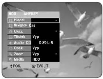 HDD ANYKEY Hidal Navigace Cas Ukaz. Titulek Vyp Audio D 2/0 L+R Opak. Vyp Zoom Vyp Media HDD POS. ZVOLIT
