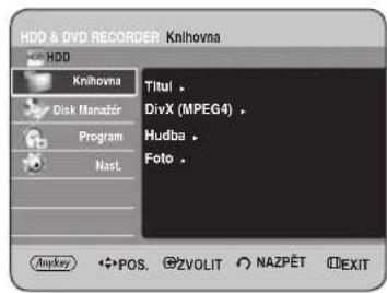 HDD & DVD RECORDER Knihovna HDD Knihovna Disk Manszér Program Nast. Titul DivX (MPEG4) Hudba Foto Anpkey POS. ZVOLIT NAZPĚT EXIT