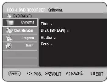 HDD & DVD RECORDER Knihovna DVD-RW(VR) Knihova Disk Manager Program Nast Titul > DivX (MPEG4) > Hudba > Foto > Anyway POS. ZVOLIT NAZPÉT EXIT