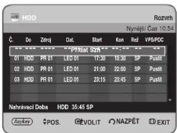 HDD Rozvrh Nyméjisi Cas 10:54 Č. Do Zdroj Dat. Start Kon Rež VPS/POC "PRRiat SZN" 01 HDD PR 01 LED 01 17:30 18:30 SP Pushit 02 HDD PR 01 LED 01 21:00 22:00 SP Pushit 03 HDD PR 01 LED 01 29:15 29:45 SP Pushit Nahrávací Doba HDD 35:45 SP Any key POS. VOLIT NAZPÉT EXIT