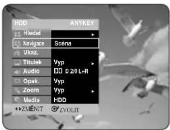 HDD ANYKEY Hledat Navigace Scéna Ukaz. Titulek Vyp Audio. DO 0 2/0 L+R Opak. Vyp Zoom Vyp Media HDD ZMENIT ZVOLIT