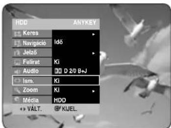 HDD ANYKEY Keres Navigació Idó Jelző Feirat Ki Audio D 2/0 B+J Ism. Ki Zoom Ki Média HDD +YALT. KIJEL