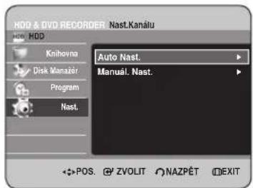 HDD & DVD RECORDER .Nast.Kanálu HDD HDD Knihovna Disk Manažér Program Nast. Auto Nast. Manual Nast. POS. ZVOLIT NAZPĚT EXIT