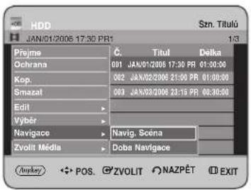 JAN/01/2006 17:30 PR Přejme Ochrana Kop. Smazat Edit Výběr Navigace Zvolit Média Č. Titul Delka 001 JAN/01/2006 17:30 PR 01:30:30 002 JAN/02/2006 21:30 PR 01:30:30 003 JAN/03/2006 23:15 PR 00:30:30 Navig. Scéna Doba Navigace Anpkey POS ZVOLIT NAZPÉT EXIT